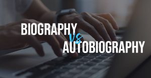 Autobiography and Biography Differences, Similarities and Definition