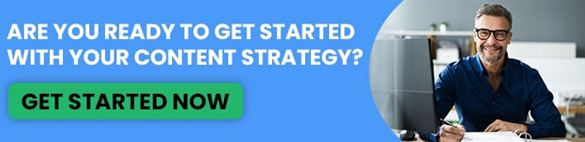 Are you ready to get started with your content strategy?